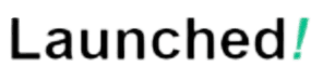 Launched!